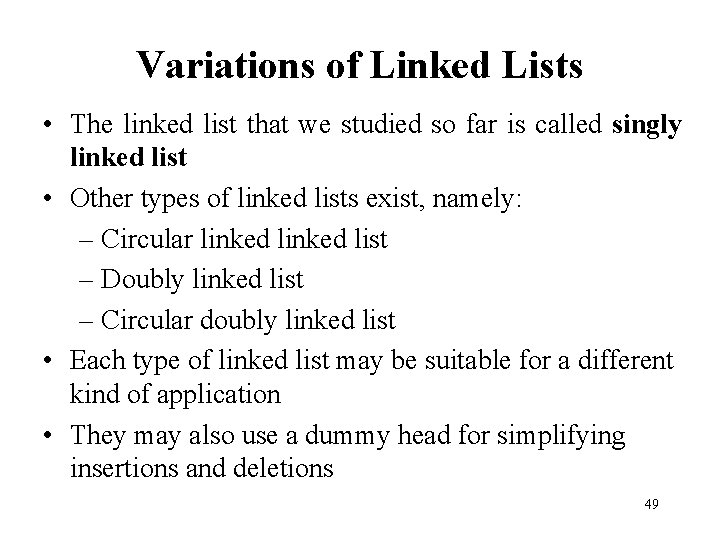 Variations of Linked Lists • The linked list that we studied so far is