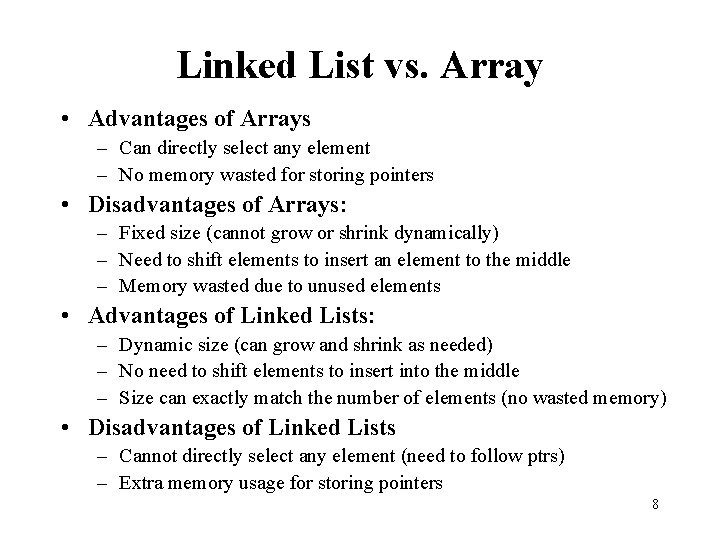 Linked List vs. Array • Advantages of Arrays – Can directly select any element