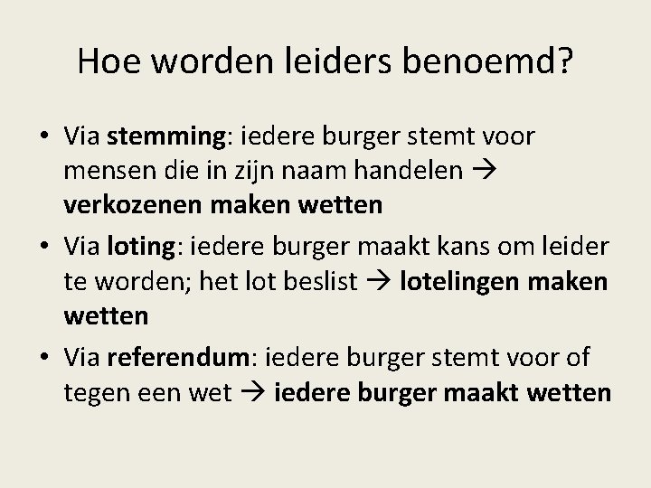 Hoe worden leiders benoemd? • Via stemming: iedere burger stemt voor mensen die in Hoe worden leiders benoemd? • Via stemming: iedere burger stemt voor mensen die in