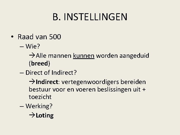 B. INSTELLINGEN • Raad van 500 – Wie? Alle mannen kunnen worden aangeduid (breed) B. INSTELLINGEN • Raad van 500 – Wie? Alle mannen kunnen worden aangeduid (breed)