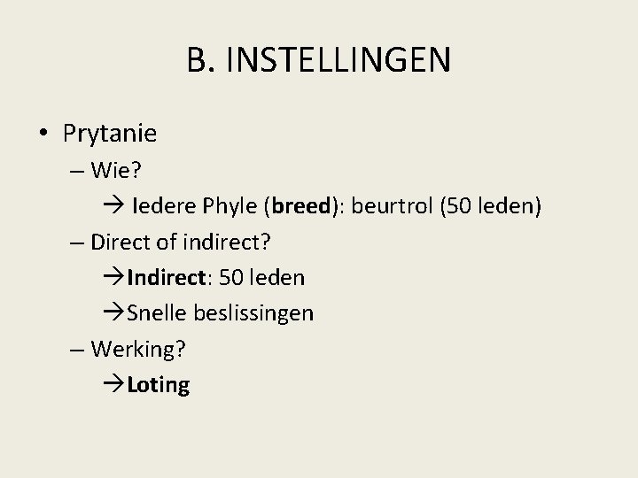B. INSTELLINGEN • Prytanie – Wie? Iedere Phyle (breed): beurtrol (50 leden) – Direct B. INSTELLINGEN • Prytanie – Wie? Iedere Phyle (breed): beurtrol (50 leden) – Direct