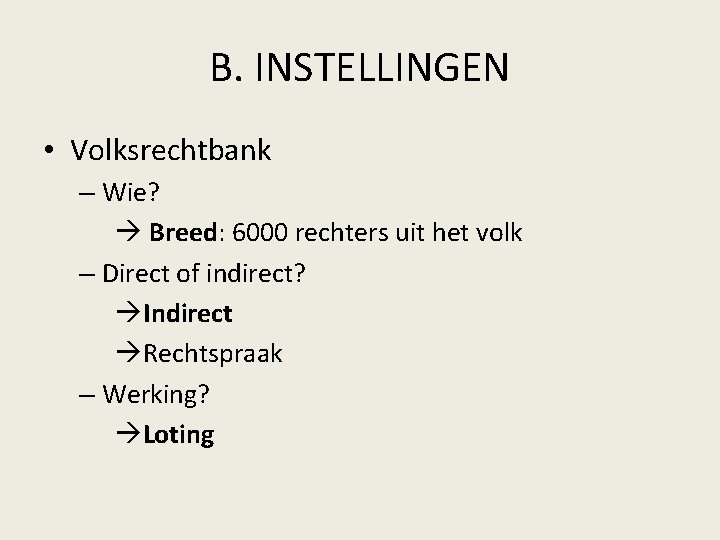 B. INSTELLINGEN • Volksrechtbank – Wie? Breed: 6000 rechters uit het volk – Direct B. INSTELLINGEN • Volksrechtbank – Wie? Breed: 6000 rechters uit het volk – Direct