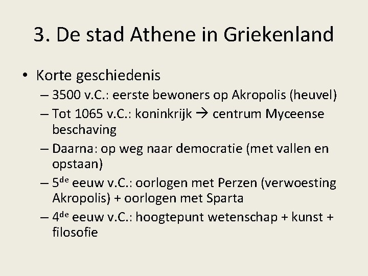 3. De stad Athene in Griekenland • Korte geschiedenis – 3500 v. C. : 3. De stad Athene in Griekenland • Korte geschiedenis – 3500 v. C. :