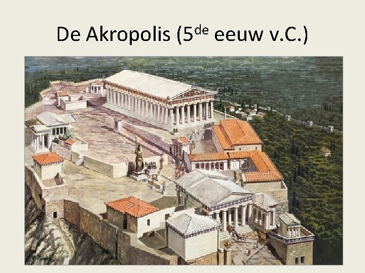 De Akropolis (5 de eeuw v. C. ) De Akropolis (5 de eeuw v. C. )