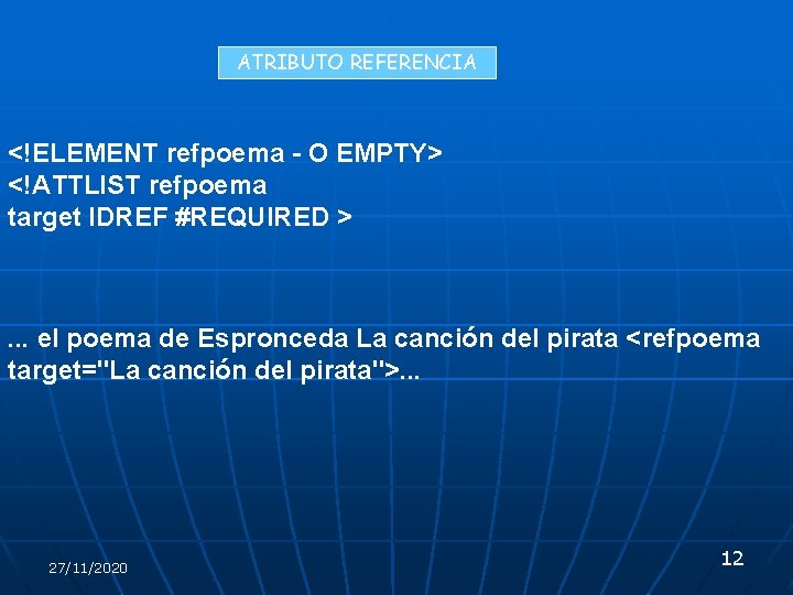 ATRIBUTO REFERENCIA <!ELEMENT refpoema - O EMPTY> <!ATTLIST refpoema target IDREF #REQUIRED > . ATRIBUTO REFERENCIA <!ELEMENT refpoema - O EMPTY> <!ATTLIST refpoema target IDREF #REQUIRED > .