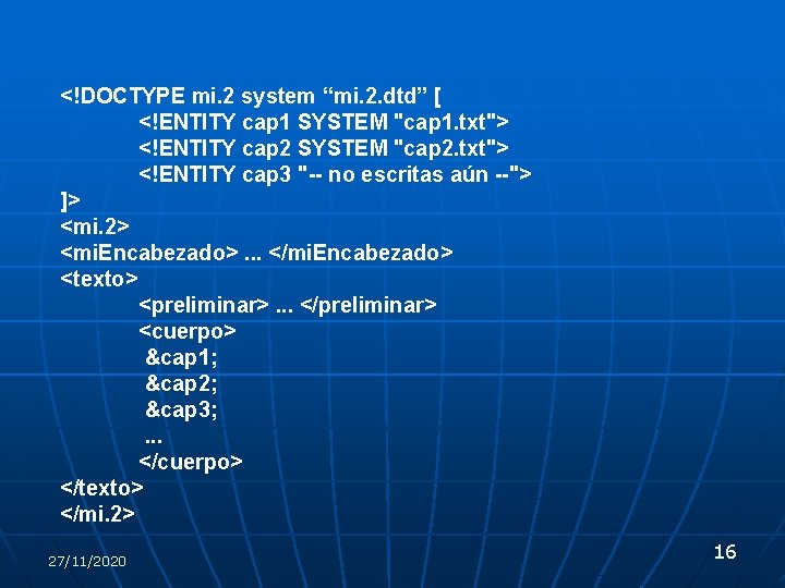 <!DOCTYPE mi. 2 system “mi. 2. dtd” [ <!ENTITY cap 1 SYSTEM "cap 1.