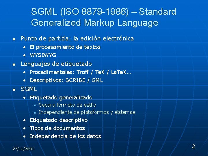 SGML (ISO 8879 -1986) – Standard Generalized Markup Language n Punto de partida: la
