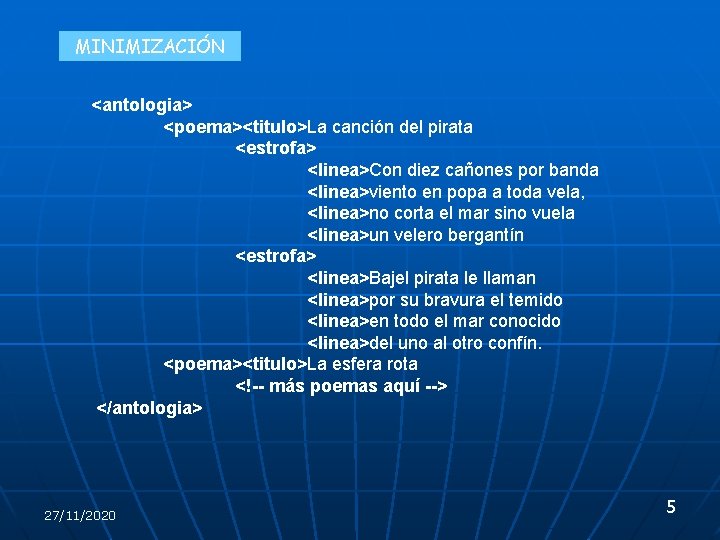 MINIMIZACIÓN <antologia> <poema><titulo>La canción del pirata <estrofa> <linea>Con diez cañones por banda <linea>viento en