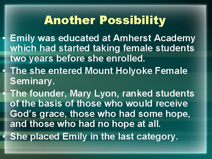 Another Possibility • Emily was educated at Amherst Academy which had started taking female
