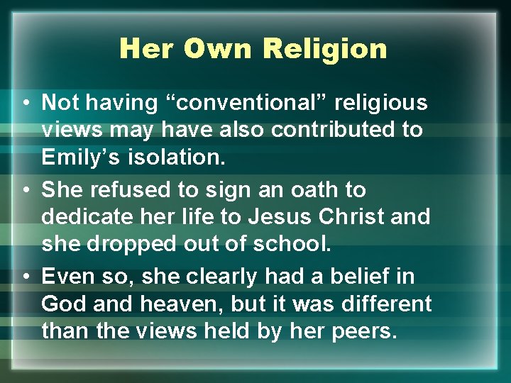 Her Own Religion • Not having “conventional” religious views may have also contributed to