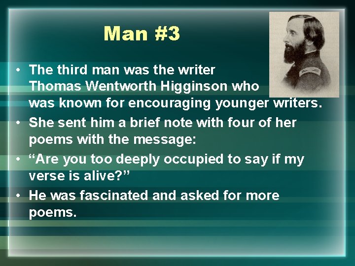 Man #3 • The third man was the writer Thomas Wentworth Higginson who was