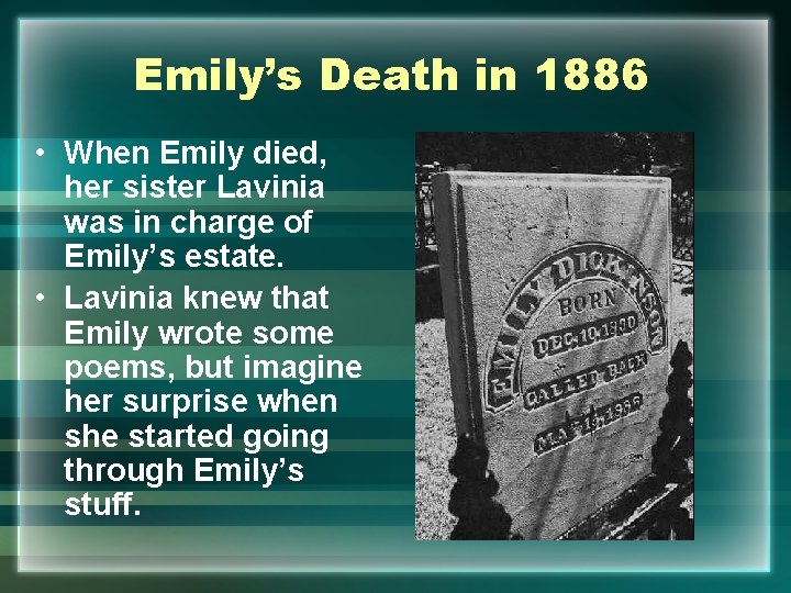 Emily’s Death in 1886 • When Emily died, her sister Lavinia was in charge