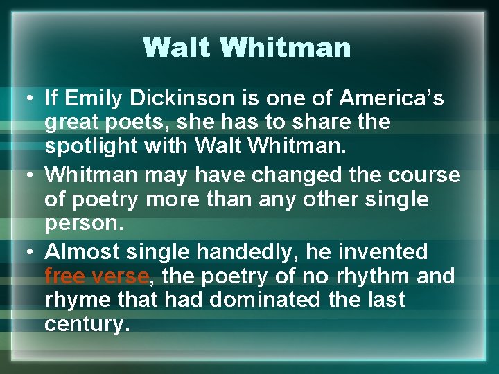 Walt Whitman • If Emily Dickinson is one of America’s great poets, she has