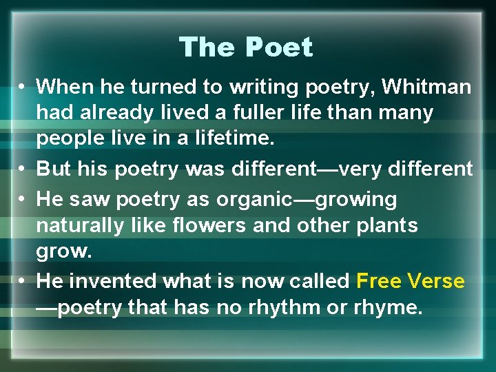 The Poet • When he turned to writing poetry, Whitman had already lived a
