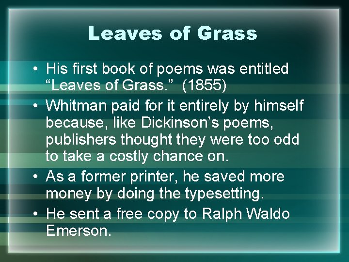 Leaves of Grass • His first book of poems was entitled “Leaves of Grass.