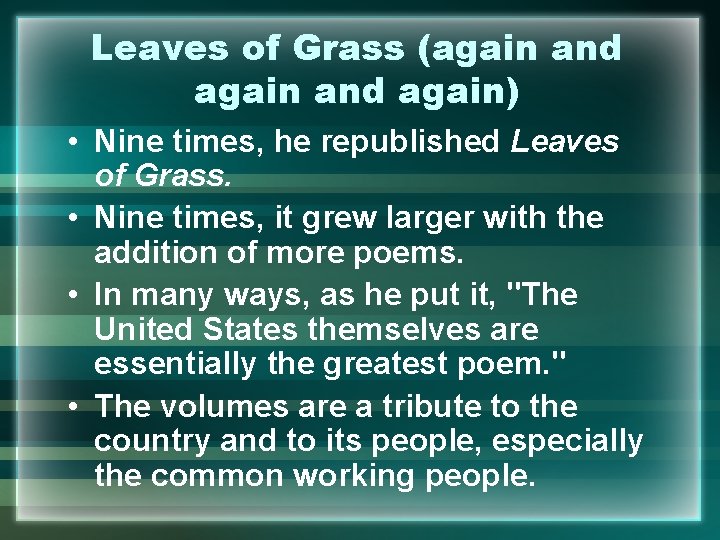 Leaves of Grass (again and again) • Nine times, he republished Leaves of Grass.