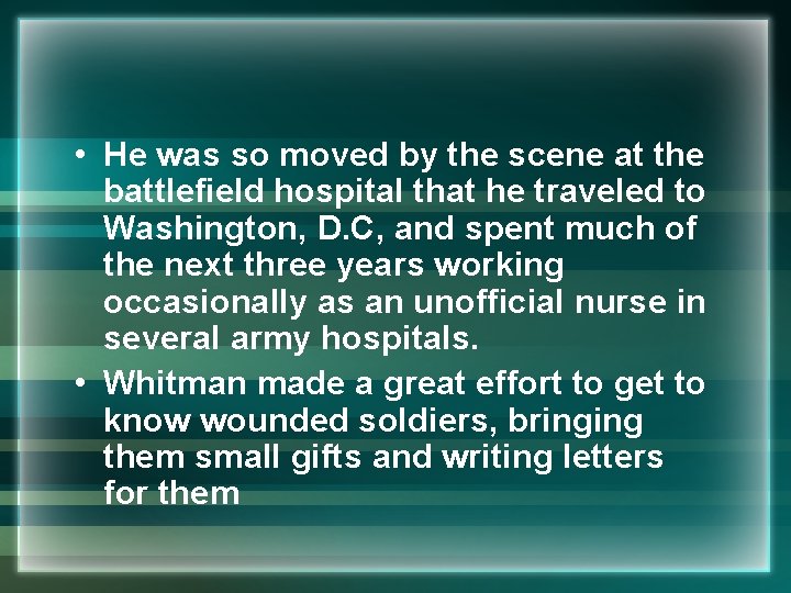  • He was so moved by the scene at the battlefield hospital that