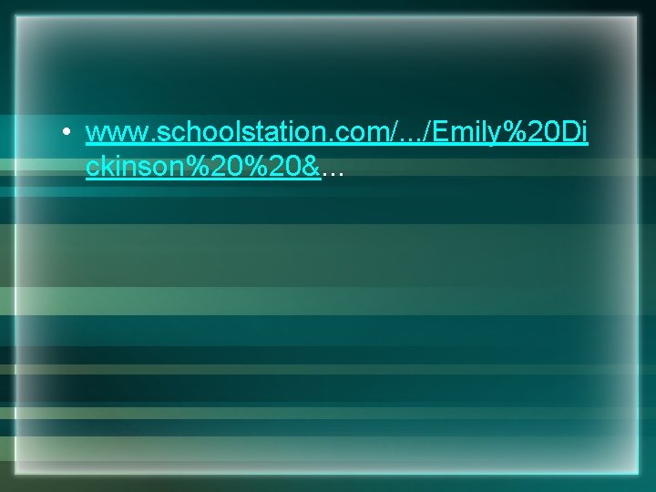  • www. schoolstation. com/. . . /Emily%20 Di ckinson%20%20&. . . 