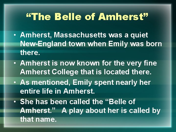 “The Belle of Amherst” • Amherst, Massachusetts was a quiet New-England town when Emily