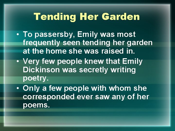 Tending Her Garden • To passersby, Emily was most frequently seen tending her garden