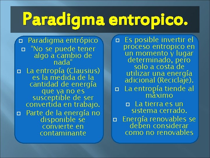 Paradigma entropico. Paradigma entrópico “No se puede tener algo a cambio de nada” La