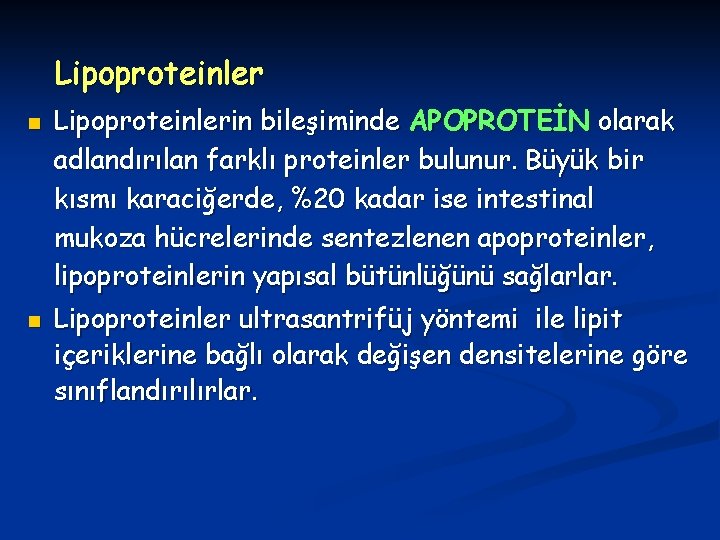 Lipoproteinler n n Lipoproteinlerin bileşiminde APOPROTEİN olarak adlandırılan farklı proteinler bulunur. Büyük bir kısmı