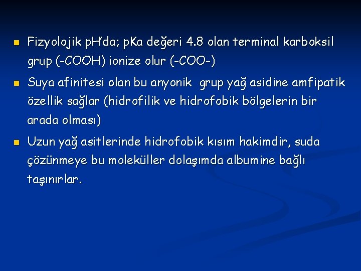 n Fizyolojik p. H’da; p. Ka değeri 4. 8 olan terminal karboksil grup (-COOH)