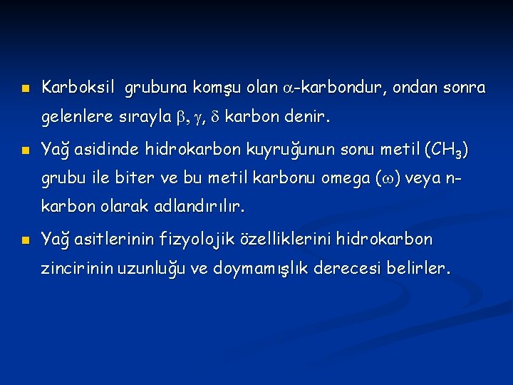 n Karboksil grubuna komşu olan a-karbondur, ondan sonra gelenlere sırayla b, g, d karbon