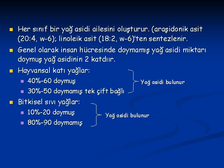 n n Her sınıf bir yağ asidi ailesini oluşturur. (araşidonik asit (20: 4, w-6);