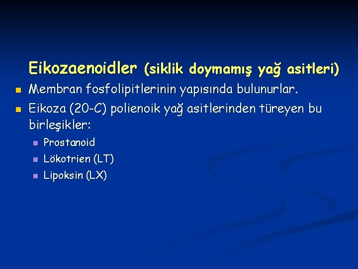 Eikozaenoidler (siklik doymamış yağ asitleri) n n Membran fosfolipitlerinin yapısında bulunurlar. Eikoza (20 -C)