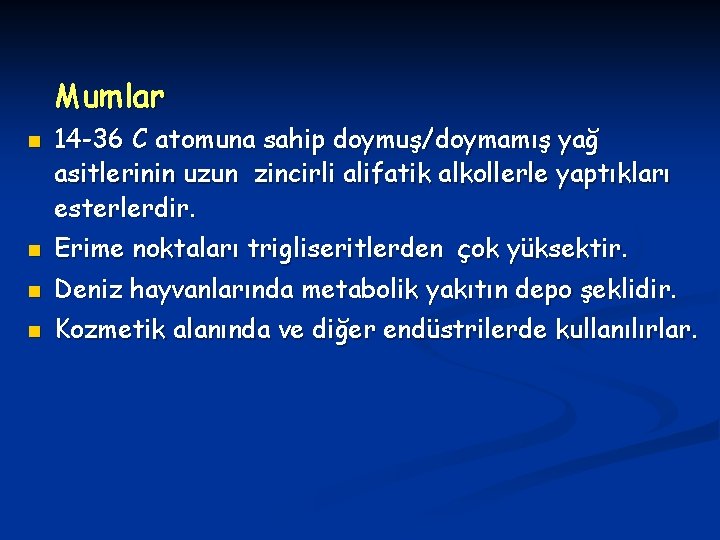 Mumlar n 14 -36 C atomuna sahip doymuş/doymamış yağ asitlerinin uzun zincirli alifatik alkollerle