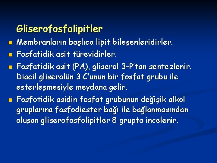 Gliserofosfolipitler n Membranların başlıca lipit bileşenleridirler. n Fosfatidik asit türevidirler. n n Fosfatidik asit