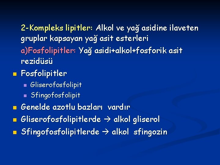 2 -Kompleks lipitler: Alkol ve yağ asidine ilaveten gruplar kapsayan yağ asit esterleri a)Fosfolipitler: