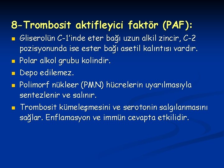 8 -Trombosit aktifleyici faktör (PAF): n Gliserolün C-1’inde eter bağı uzun alkil zincir, C-2