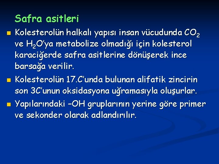 Safra asitleri n n n Kolesterolün halkalı yapısı insan vücudunda CO 2 ve H