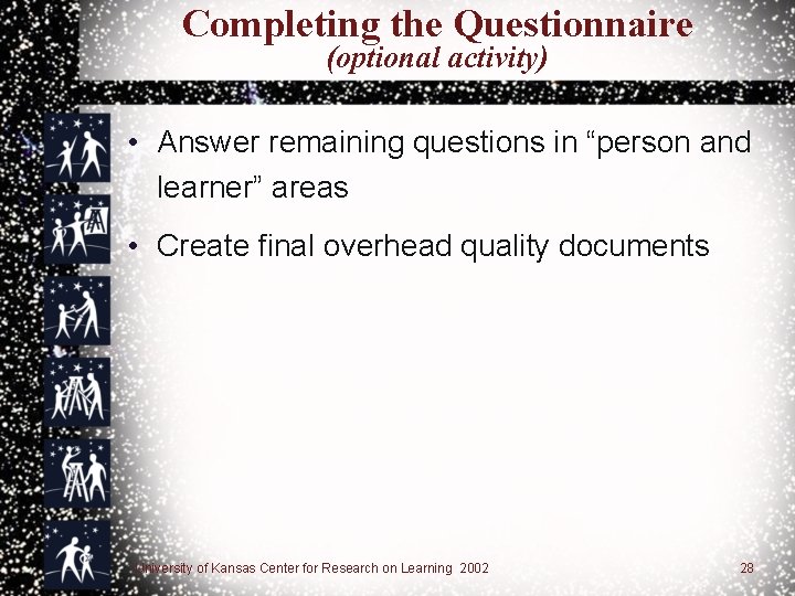 Completing the Questionnaire (optional activity) • Answer remaining questions in “person and learner” areas