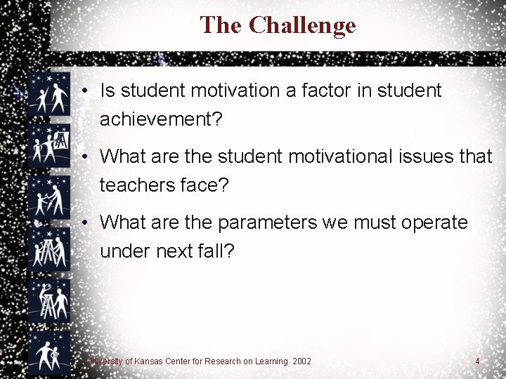 The Challenge • Is student motivation a factor in student achievement? • What are