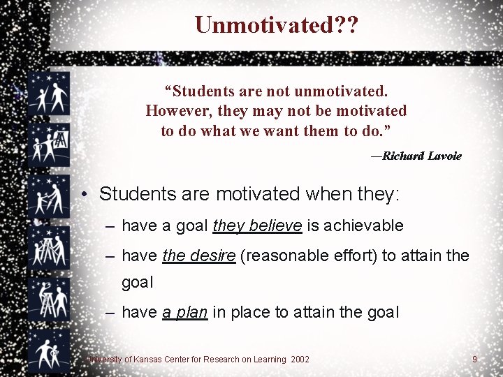 Unmotivated? ? “Students are not unmotivated. However, they may not be motivated to do