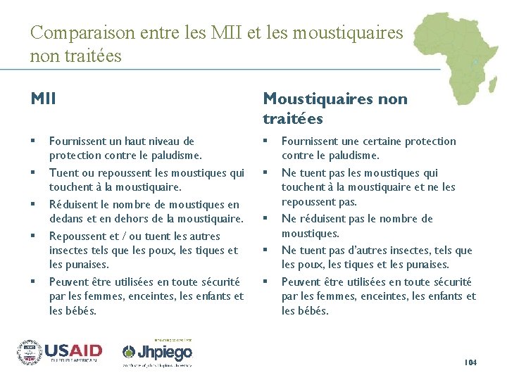 Comparaison entre les MII et les moustiquaires non traitées MII § § § Fournissent