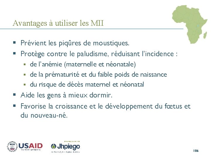 Avantages à utiliser les MII § Prévient les piqûres de moustiques. § Protège contre