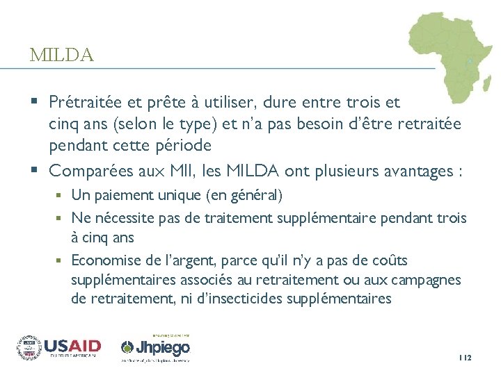 MILDA § Prétraitée et prête à utiliser, dure entre trois et cinq ans (selon