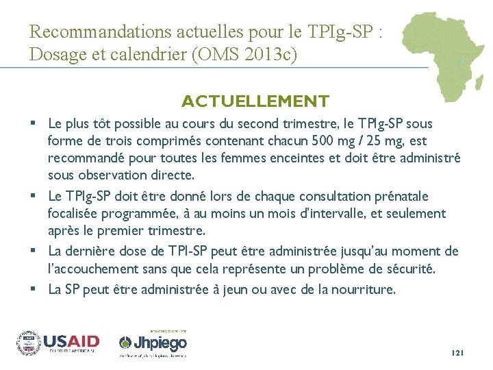 Recommandations actuelles pour le TPIg-SP : Dosage et calendrier (OMS 2013 c) ACTUELLEMENT §