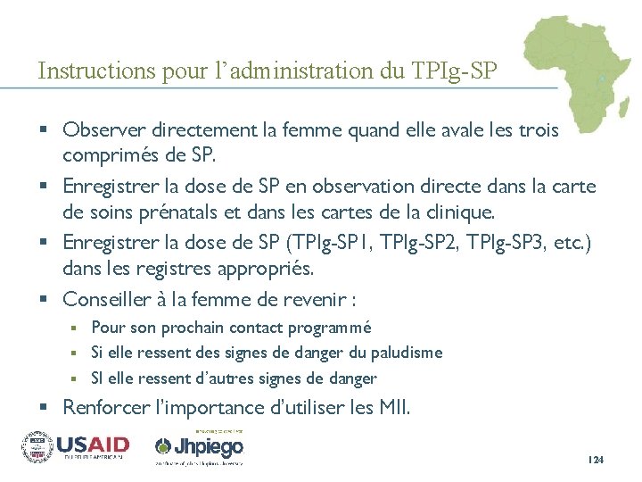 Instructions pour l’administration du TPIg-SP § Observer directement la femme quand elle avale les