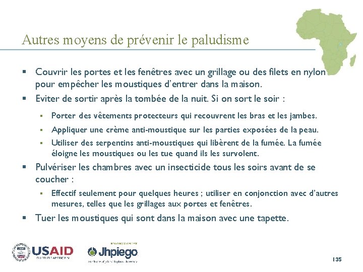 Autres moyens de prévenir le paludisme § Couvrir les portes et les fenêtres avec