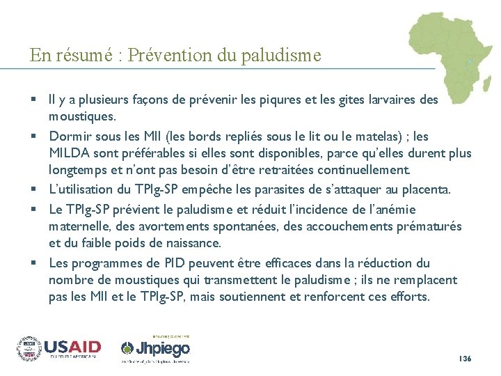 En résumé : Prévention du paludisme § Il y a plusieurs façons de prévenir