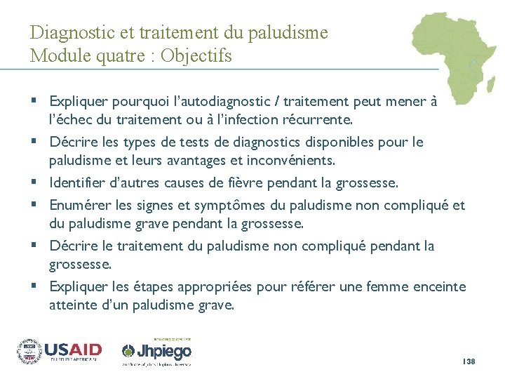 Diagnostic et traitement du paludisme Module quatre : Objectifs § Expliquer pourquoi l’autodiagnostic /