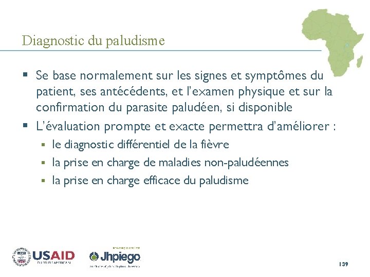 Diagnostic du paludisme § Se base normalement sur les signes et symptômes du patient,