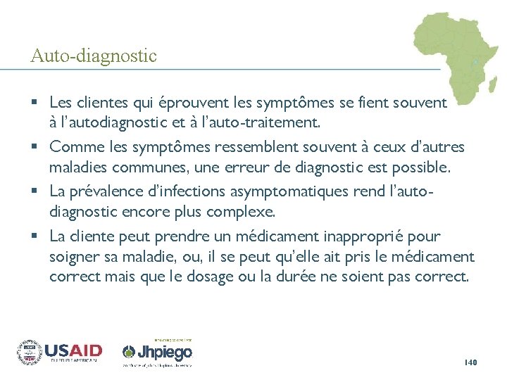 Auto-diagnostic § Les clientes qui éprouvent les symptômes se fient souvent à l’autodiagnostic et