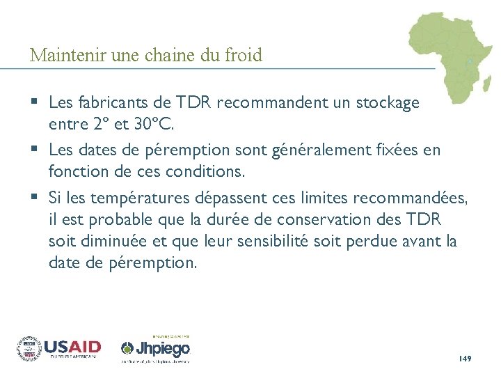 Maintenir une chaine du froid § Les fabricants de TDR recommandent un stockage entre