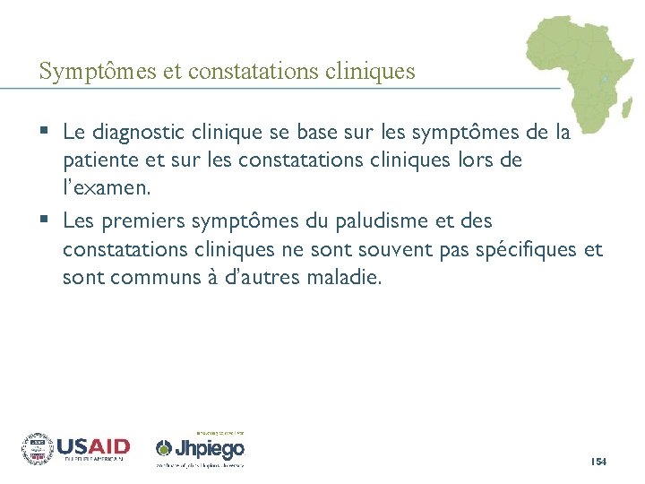 Symptômes et constatations cliniques § Le diagnostic clinique se base sur les symptômes de